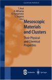 Mesoscopic Materials and Clusters: Their Physical and Chemical Properties (Springer Series in Cluster Physics)