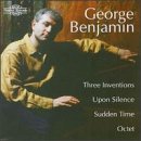 George Benjamin: Three Inventions