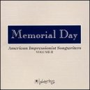 Memorial Day: American Impressionist Songwriters Volume II