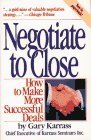 Negotiate to Close : How to Make More Successful Deals
