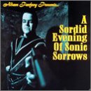 A Sordid Evening of Sonic Sorrows