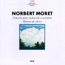 Norbert Moret: Cello Concerto / Hymnes de Silence