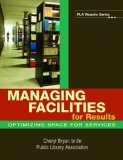 Managing Facilities for Results: Optimizing Space for Services (Pla Results Series)