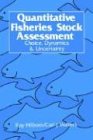 Quantitative Fisheries Stock Assessment: Choice, Dynamics and Uncertainty