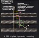 Rautavaara: Pelimannit Op1; String quartet No4