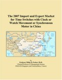 The 2007 Import and Export Market for Time Switches with Clock or Watch Movement or Synchronous Motor in China