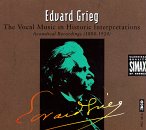 Grieg: The Vocal Music in Historic Interpretations