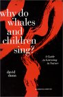 Why do Whales and Children Sing?: A Guide to Listening in Nature