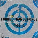 Tunnel Trance Force, Vol. 13