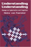 Understanding Understanding: Essays on Cybernetics and Cognition