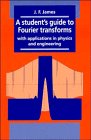 A Student's Guide to Fourier Transforms: With Applications in Physics and Engineering