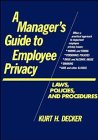 A Manager's Guide to Employee Privacy: Laws, Policies, and Procedures