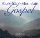 Blue Ridge Mountain Gospel, Vol. 3