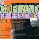 Click here to buy A Copland Celebration Vol. 3 by  Richard Fredericks, Robert Hale, William Warfield, Aaron Copland, and Aaron Copland .