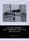 Stated Memory: East Germany and the Holocaust (Studies in German Literature Linguistics and Culture)