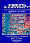 Secondary Ion Mass Spectrometry: Basic Concepts, Instrumental Aspects, Applications and Trends (Chemical Analysis)