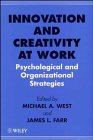Innovation and Creativity at Work: Psychological and Organizational Strategies