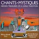 Chants-Mystiques; Hidden Treasures Of A Living Tradition