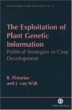 The Exploitation of Plant Genetic Information: Political Strategies in Crop Development (Biotechnology in Agriculture Series, No. 22)