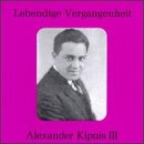 Alexander Kipnis III - Lebendige Vergangenheit