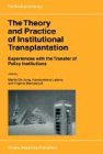 The Theory and Practice of Institutional Transplantation: Experiences with the Transfer of Policy Institutions (GeoJournal Library)