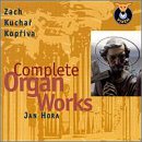 Zach, Kuchar & Kopriva: Complete Organ Works