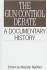 The Gun Control Debate: A Documentary History (Primary Documents in American History and Contemporary Issues)
