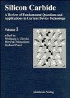 Silicon Carbide: A Review of Fundamental Questions and Applicationsto Current Device Technology (Two volume set)