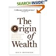 Origin of Wealth: Evolution, Complexity, and the Radical Remaking of Economics