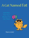 A Cat Named Fat: And Other Purr-Fect Rhymes For Fun Times