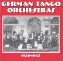 German Tango Orchestras: 1926-1942