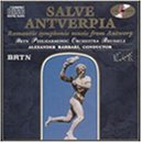 Salve Antverpia: Romantic Symphonic Music from Antwerp
