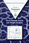 Stress Intensity Factors and Weight Functions (Advances in Fracture Mechanics Vol 1)