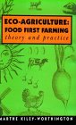 Eco-Agriculture: Food First Farming : Theory and Practice