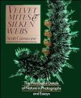 Velvet Mites and Silken Webs: The Wonderful Details of Nature in Photographs and Essays (Wiley Science Editions)