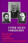 Unter neuen Vorzeichen. Bruckner - Mahler - Sch&ouml;nberg und ihr karmischer Umkreis.