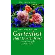 Gartenlust statt Gartenfrust. Ein nützlicher Begleiter durchs Gartenjahr (Gebundene Ausgabe)