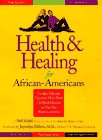 Health and Healing for African Americans: Straight Talk and Tips from More Than 150 Black Doctors on Our Top Health Concerns