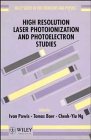 High Resolution Laser Photoionization and Photoelectron Studies (Wiley Series In Ion Chemistry and Physics)