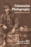 Colonialist Photography: Imag(in)ing Race and Place (Documenting the Image)
