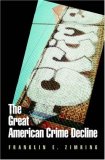 The Great American Crime Decline (Studies in Crime and Public Policy)
