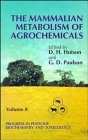 The Mammalian Metabolism of Agrochemicals, Volume 8, Progress in Pesticide Biochemistry and Toxicology