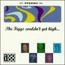 The Figgs Couldn't Get High