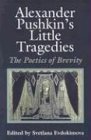 Alexander Pushkin's Little Tragedies: The Poetics of Brevity (Publications of the Wisconsin Center for Pushkin Studies)