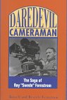 Daredevil Cameraman: The Saga of Ray "Swede" Fernstrom