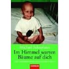 Im Himmel warten Bäume auf Dich. Die Geschichte eines viel zu kurzen Lebens. (Taschenbuch)