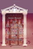The Building of the Kosmos, and Other Lectures