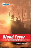 Young Bond Series, The: Blood Fever - A James Bond Adventure - Book #2 (Young Bond)