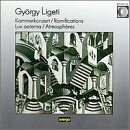 Ligeti: Chamber Concerto for instruments; Lux Aeterna