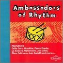 Ambassadors of Rhythm "FEATURING: Ismael Rivera, Joe Cuba Sextet, Nelson Pinedo, Machito, La Sonora Matancera, Damiron Y Chapuseaux, Cheo Feliciano, La Sonora Mantancera, Ray Caney Y Su Orquesta, Luis Kalaff Con Los Alegres Dominicanos, Celia Cruz, Rene Grand, Perez Prado Y Su Orquesta"